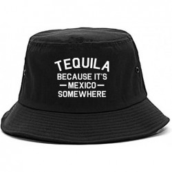 Bucket Hats Tequila Its Mexico Somewhere Bucket Hat - Black - CZ187ZQAC6K $30.67